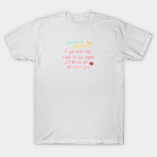 You're a Goddess T-Shirt